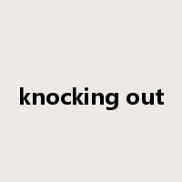 knocking out是什么意思