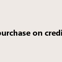 purchase on credit是什么意思