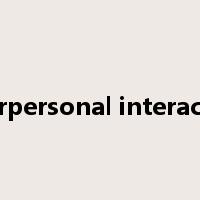 interpersonal interaction是什么意思