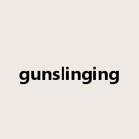 gunslinging是什么意思