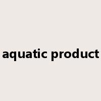 aquatic product是什么意思