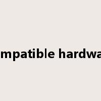 compatible hardware是什么意思