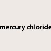 mercury chloride是什么意思