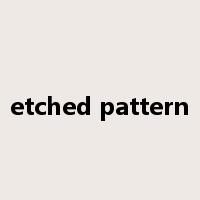 etched pattern是什么意思