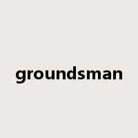groundsman是什么意思