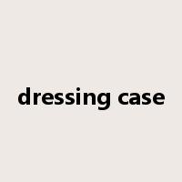 dressing case是什么意思