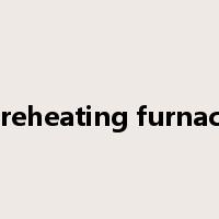 preheating furnace是什么意思