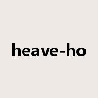heave-ho是什么意思