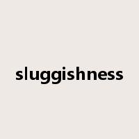 sluggishness是什么意思