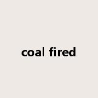 coal fired是什么意思