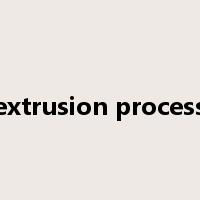 extrusion process是什么意思