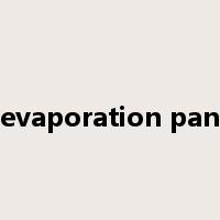 evaporation pan是什么意思
