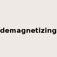 demagnetizing是什么意思