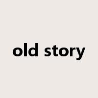 old story是什么意思