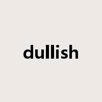dullish是什么意思