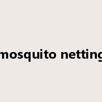 mosquito netting是什么意思