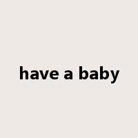 have a baby是什么意思