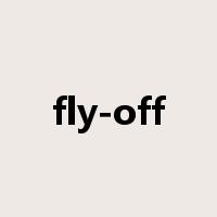 fly-off是什么意思