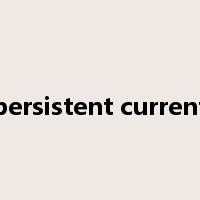 persistent current是什么意思