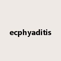 ecphyaditis是什么意思