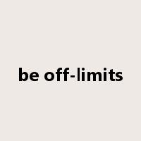 be off-limits是什么意思