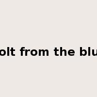 bolt from the blue是什么意思