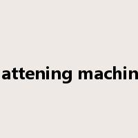 flattening machine是什么意思