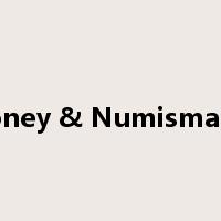 Money & Numismatics是什么意思