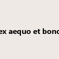 ex aequo et bono是什么意思