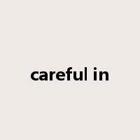 careful in是什么意思