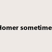 Even Homer sometimes nods是什么意思