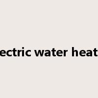 electric water heater是什么意思