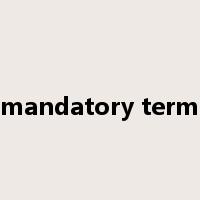 mandatory term是什么意思