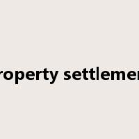 property settlement是什么意思
