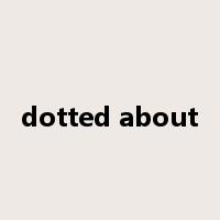 dotted about是什么意思
