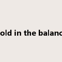 hold in the balance是什么意思