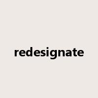 redesignate是什么意思