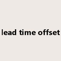 lead time offset是什么意思