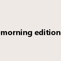 morning edition是什么意思