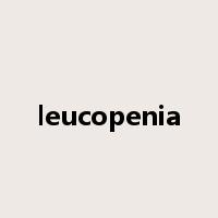 leucopenia是什么意思