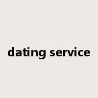 dating service是什么意思