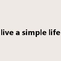 live a simple life是什么意思