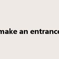 make an entrance是什么意思