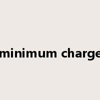 minimum charge是什么意思