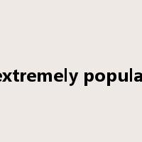 extremely popular是什么意思