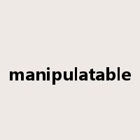 manipulatable是什么意思