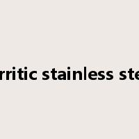 ferritic stainless steel是什么意思