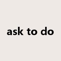 ask to do是什么意思