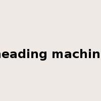 heading machine是什么意思