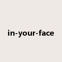 in-your-face是什么意思